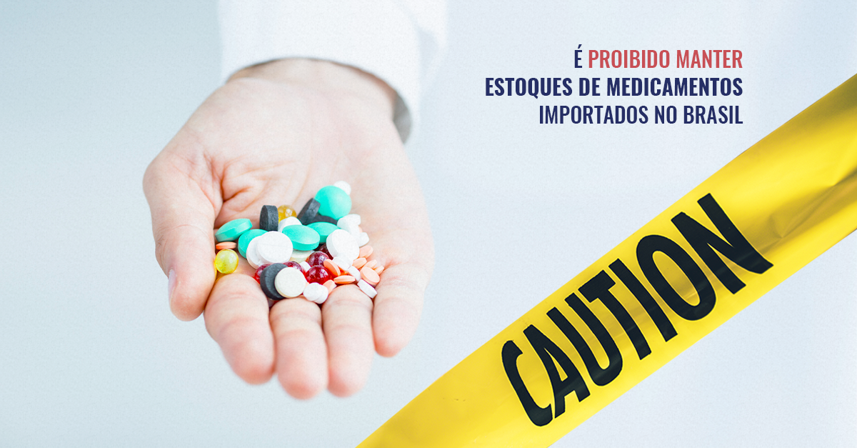 Empresas não podem manter estoques de medicamentos importados no Brasil